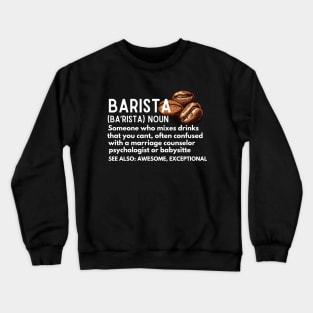 Baristas-Noun  Someone Who Mixes Drinks... - Barista Funny Definition Gift for Coffee Addicts Crewneck Sweatshirt